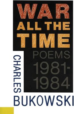 War All the Time by Charles Bukowski