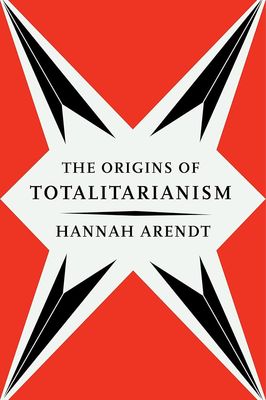 Origins of Totalitarianism by Hannah Arendt
