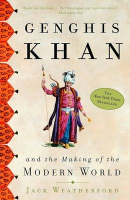 Genghis Khan and the Making of the Modern World by Jack Weatherford