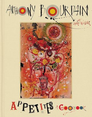 Appetites: A Cookbook by Anthony Bourdain
