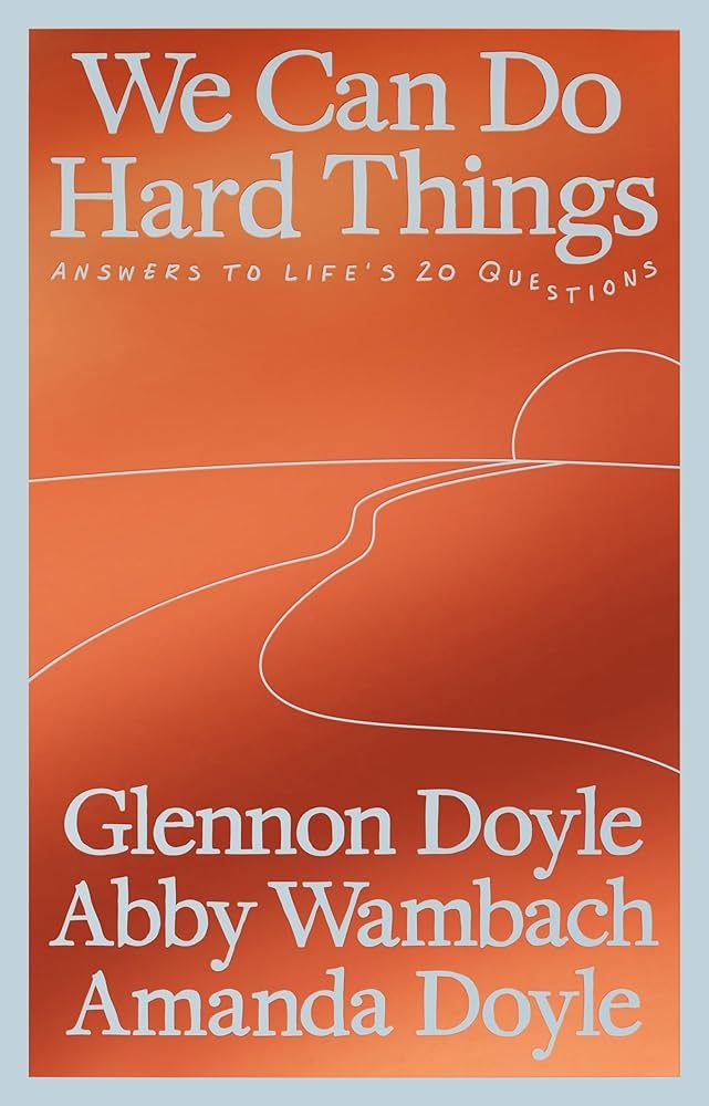 We Can Do Hard Things by Glennon Doyle