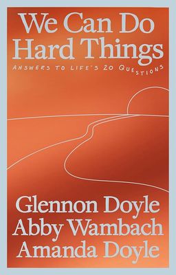 We Can Do Hard Things by Glennon Doyle
