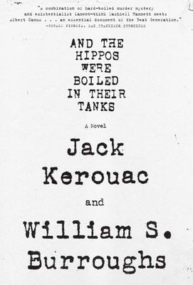 And the Hippos Were Boiled in Their Tank by William S. Burroughs
