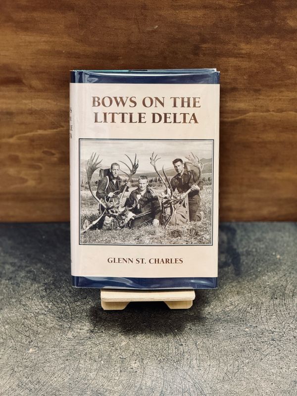 Bows on the Little Delta by Glenn St. Charles (First Edition, First Printing, Signed &amp; Inscribed, 1997)