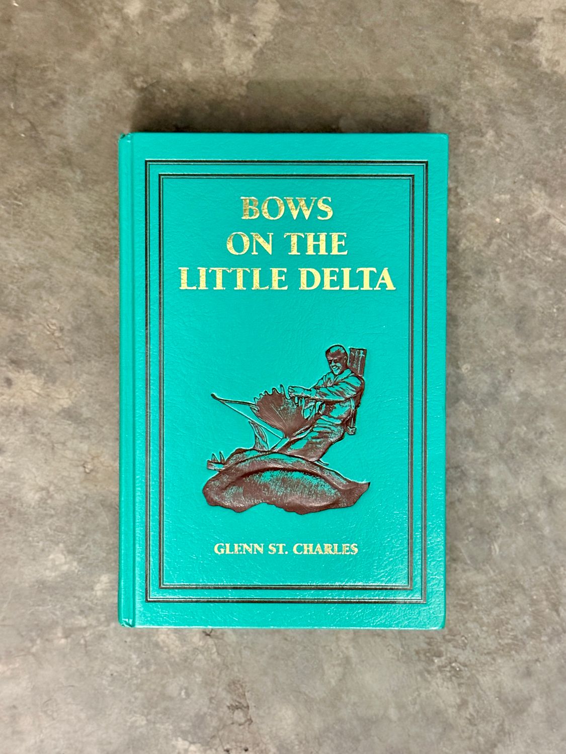Bows on the Little Delta by Glenn St. Charles (First Edition, First Printing, Signed &amp; Inscribed, 1997)