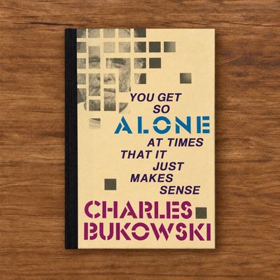 You Get So Alone at Times That It Just Makes Sense by Charles Bukowski (Black Sparrow Press Hardcover, 12th Printing, 1998)