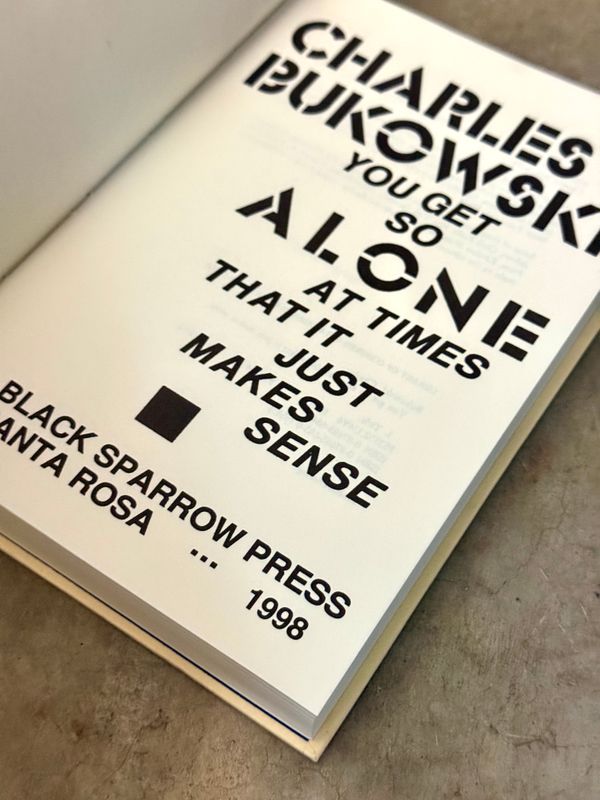 You Get So Alone at Times That It Just Makes Sense by Charles Bukowski (Black Sparrow Press Hardcover, 12th Printing, 1998)