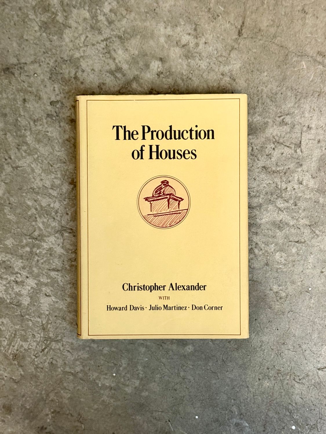 The Production of Houses by Christopher Alexander (First Edition, First Printing, 1985 Hardcover)