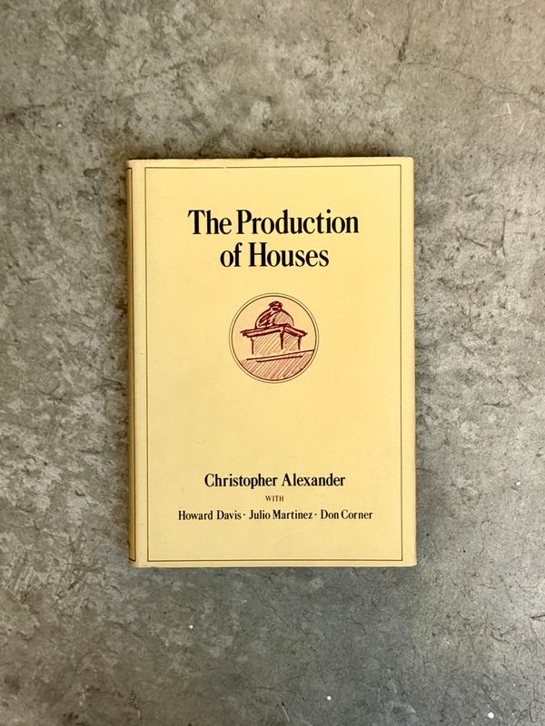 The Production of Houses by Christopher Alexander (First Edition, First Printing, 1985 Hardcover)