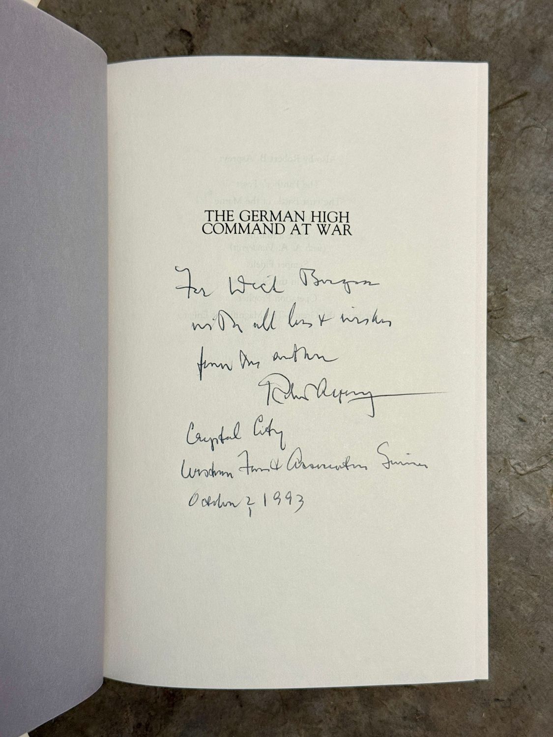 The German High Command at War by Robert B. Asprey (1991 First Edition, Author-Inscribed Association Copy to Col. Richard W. Bergson, with Two Signed Letters &amp; Original Correspondence)