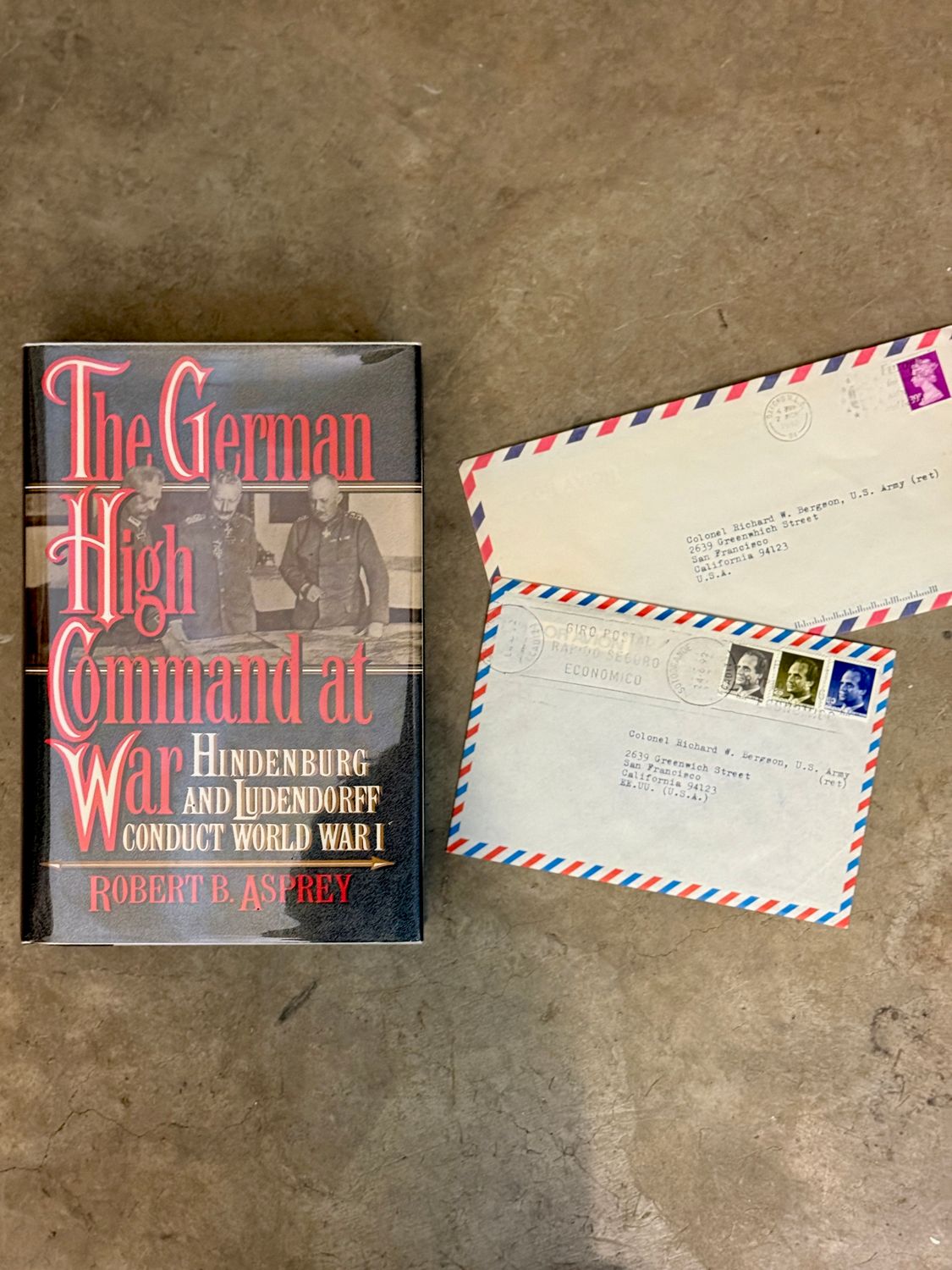 The German High Command at War by Robert B. Asprey (1991 First Edition, Author-Inscribed Association Copy to Col. Richard W. Bergson, with Two Signed Letters &amp; Original Correspondence)