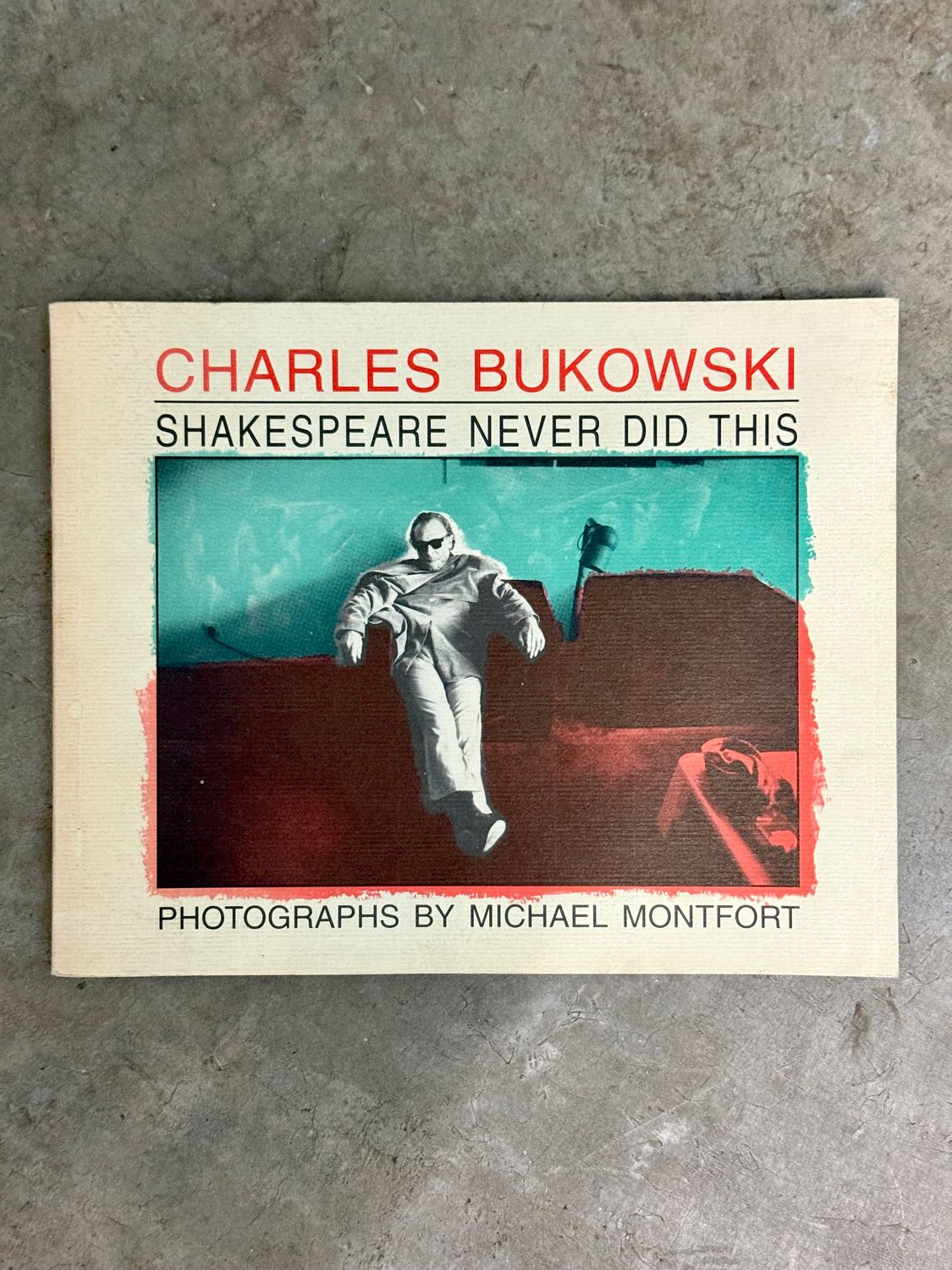 Shakespeare Never Did This by Charles Bukowski (Black Sparrow Press, 1995 Expanded Edition)