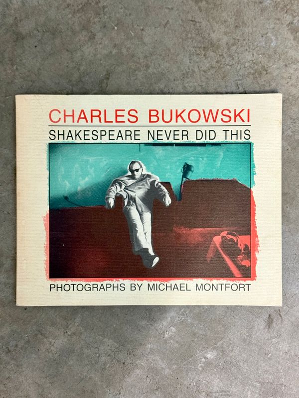Shakespeare Never Did This by Charles Bukowski (Black Sparrow Press, 1995 Expanded Edition)