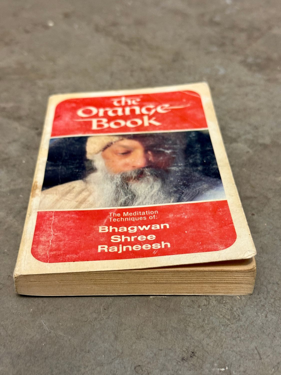 The Orange Book: The Meditation Techniques of Bhagwan Shree Rajneesh (1983 Second Edition)