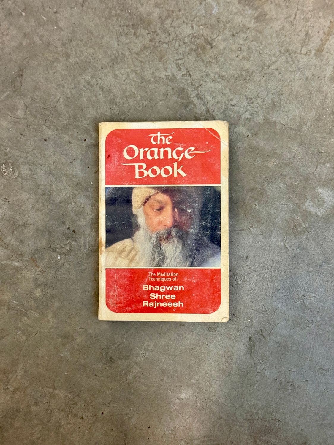 The Orange Book: The Meditation Techniques of Bhagwan Shree Rajneesh (1983 Second Edition)