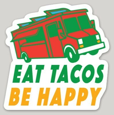 Eat Tacos Be Happy, Mexican food, Burrito Taco Truck, street food sticker, laptop water bottle sticker, Taco Tuesday sticker