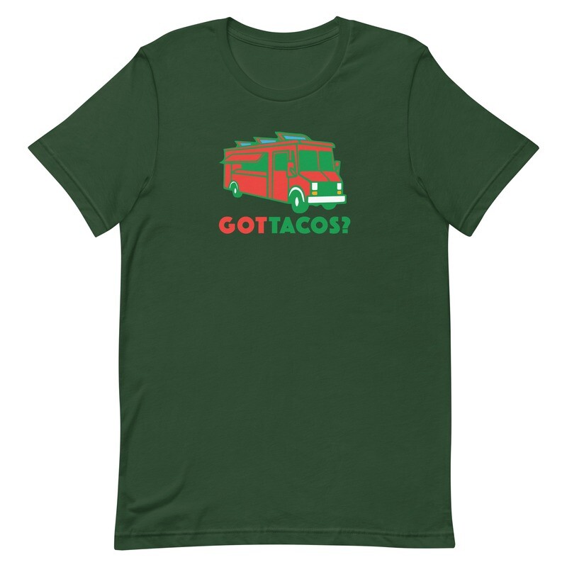 GOT TACOS, truck, Bella Canvas t-shirt