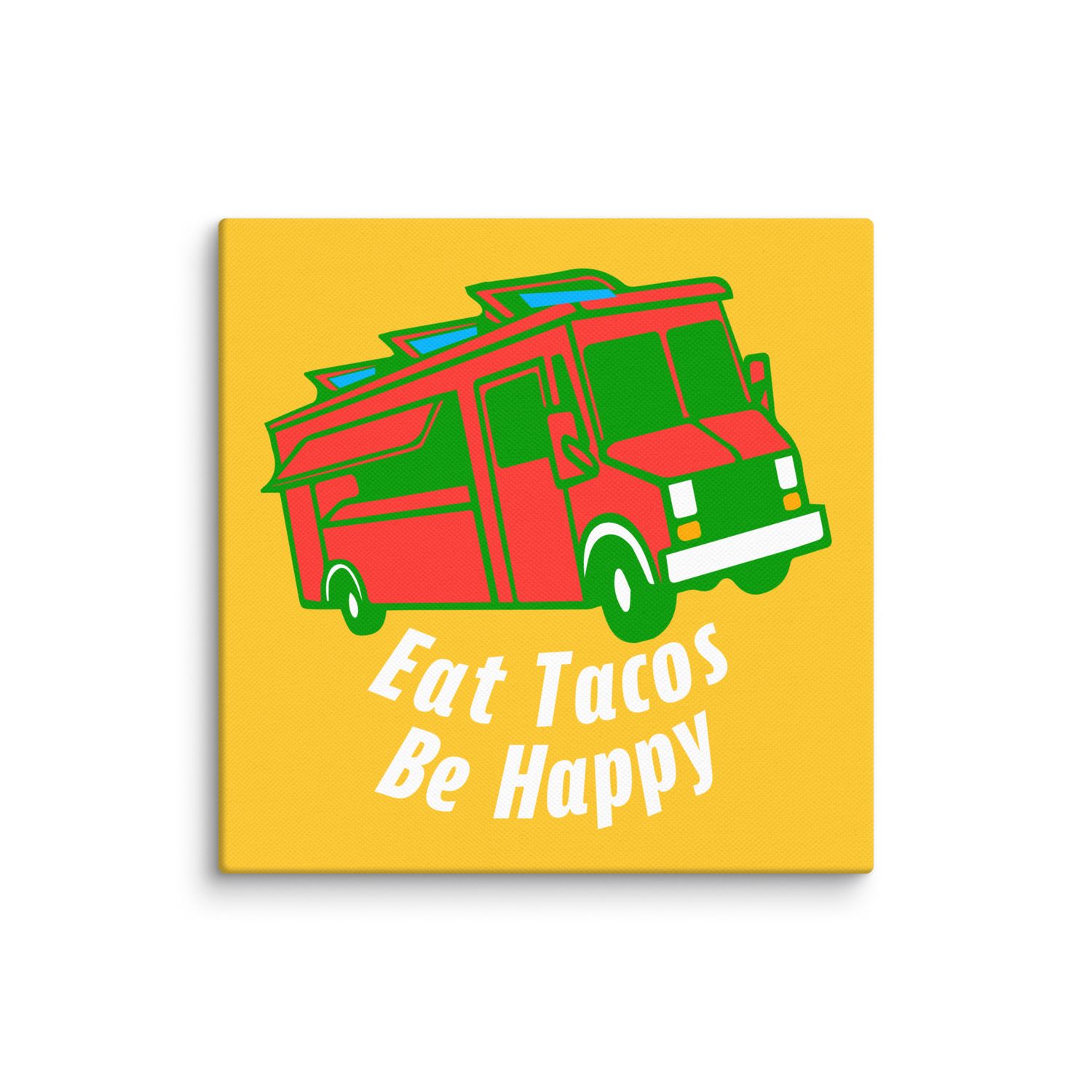 Eat Tacos Be Happy square canvas print