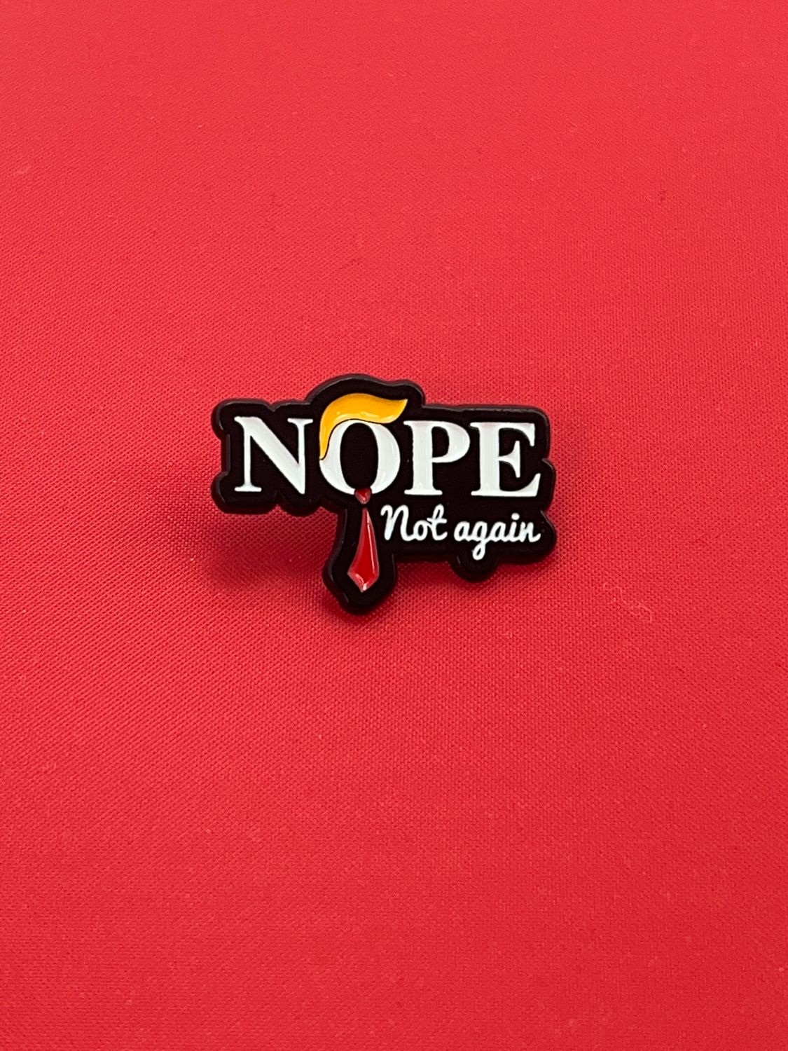 Pro-Democracy Pin, Anti Trump NOPE Again Button, Political Activism Pin, Protest Accessory, Statement Pin, Gift for Activists