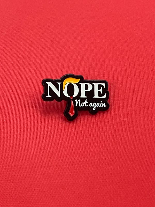 Pro-Democracy Pin, Anti Trump NOPE Again Button, Political Activism Pin, Protest Accessory, Statement Pin, Gift for Activists