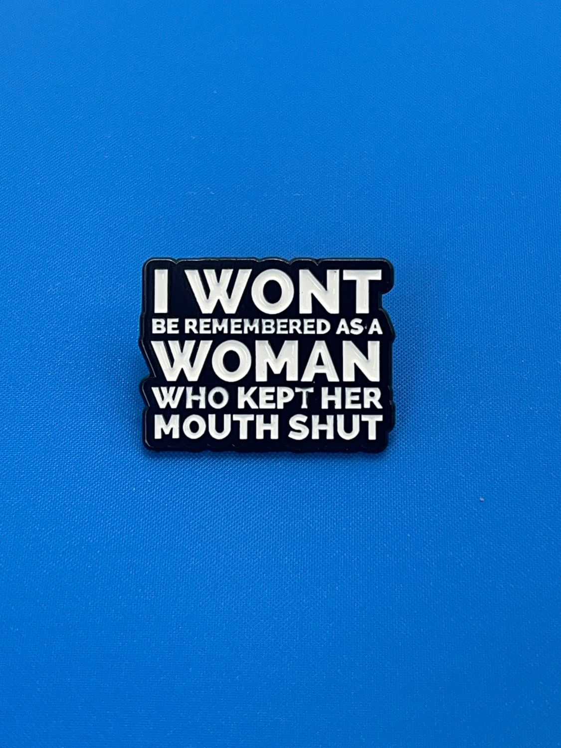 Pro-Democracy Pin, I Won&#39;t Be Remembered As A Woman Who Kept Her Mouth Shut, Political Activism Pin, Gift for Activists