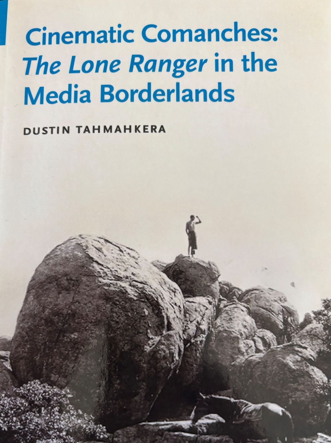 Cinematic Comanches: The Lone Ranger in the Media Borderlands