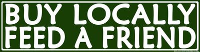 Buy Locally Feed a Friend Bumper Sticker