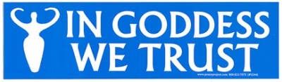 In Goddess We Trust Bumper Sticker