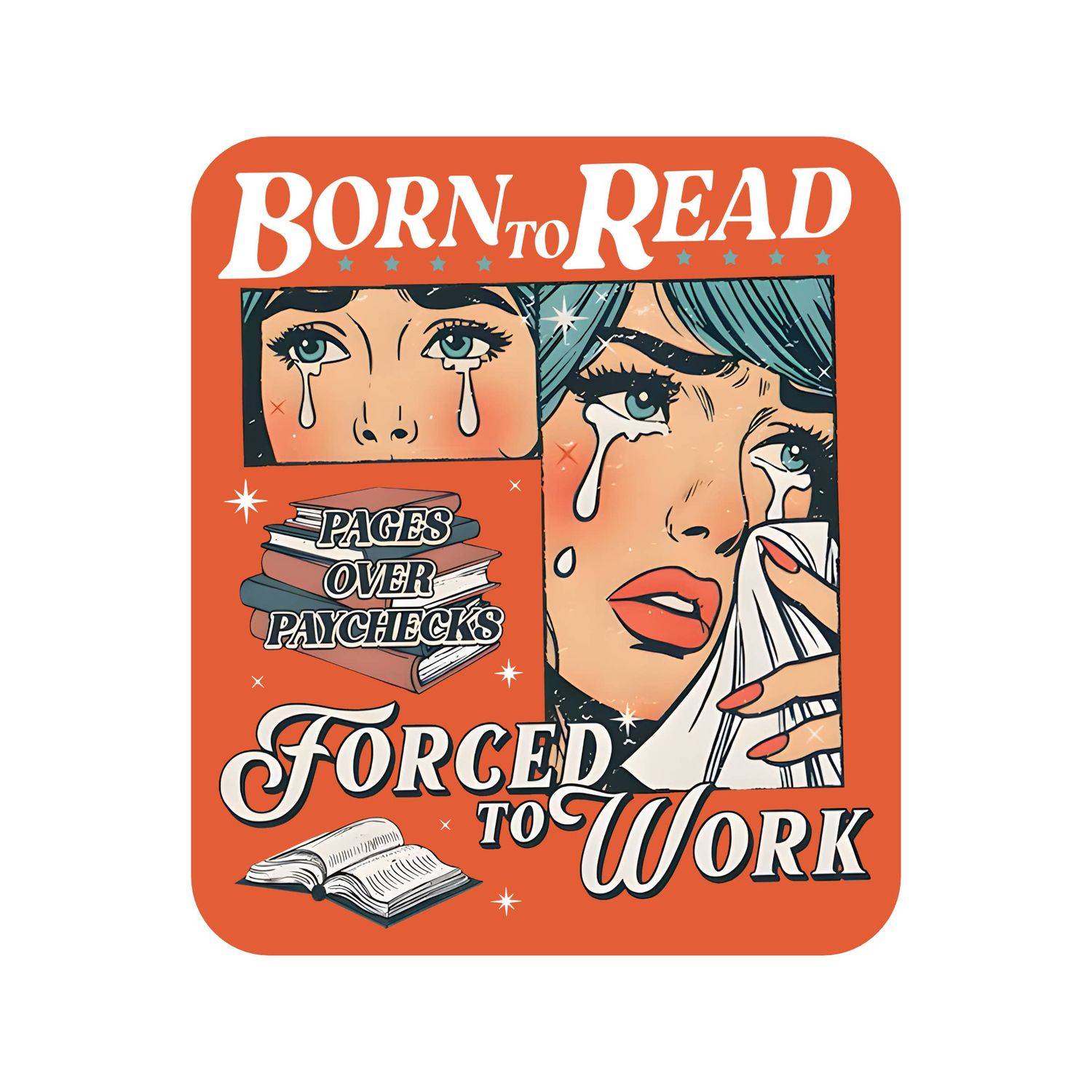 Pages Over Paychecks Sticker - "Born to Read, Forced to Work"