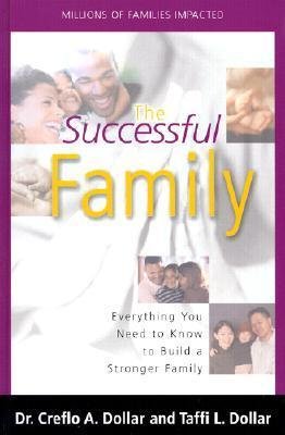 The Successful Family- Dr. Creflo & Taffi Dollar The Successful Family- Dr. Creflo & Taffi Dollar
