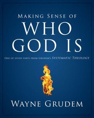 Making sense of Who is God- Wayne Grudem