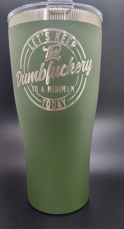 30 oz OD Green Dumbfuckery Tumbler