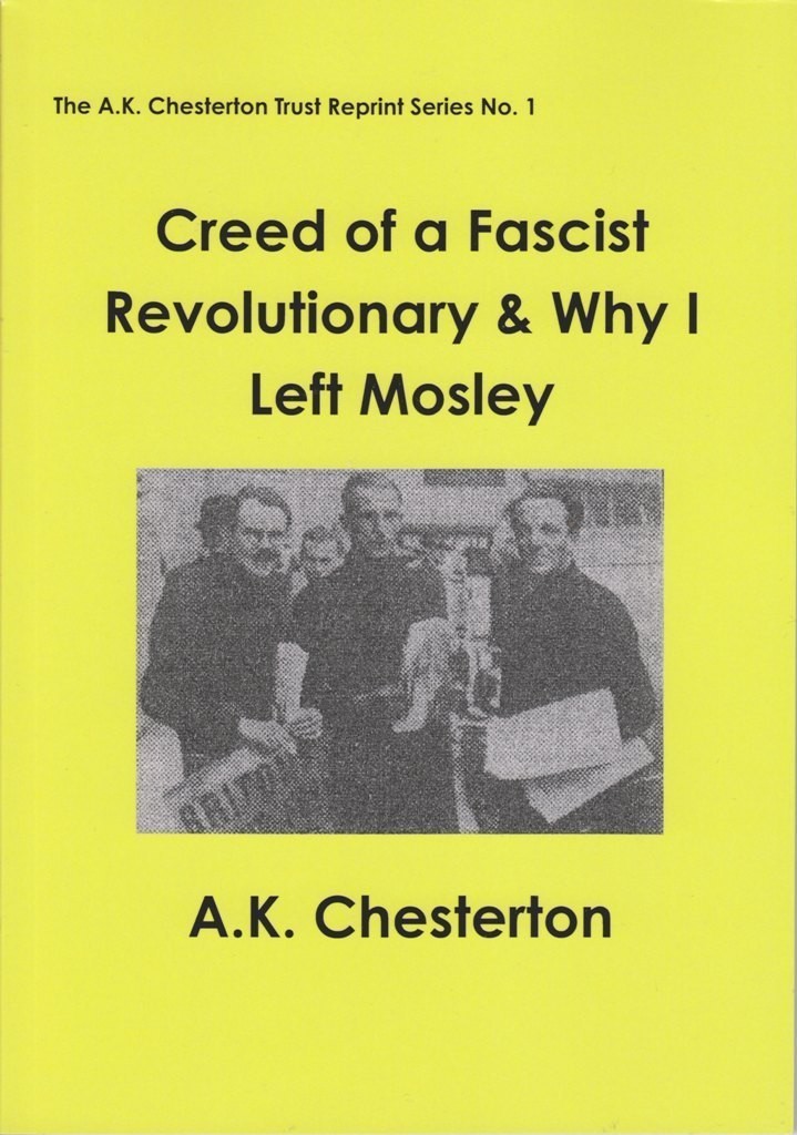 Creed of a Fascist Revolutionary & Why I Left Mosley - by A.K. Chesterton