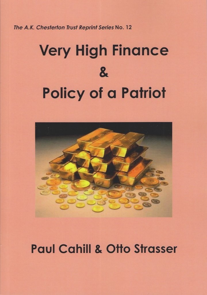 Very High Finance &amp; Policy of a Patriot - by Paul Cahill &amp; Otto Strasser