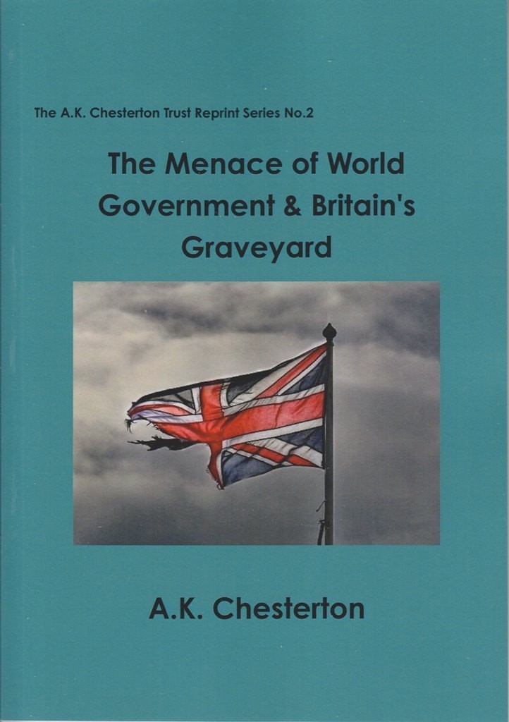 The Menace of World Government &amp; Britain&#39;s Graveyard - by A.K. Chesterton