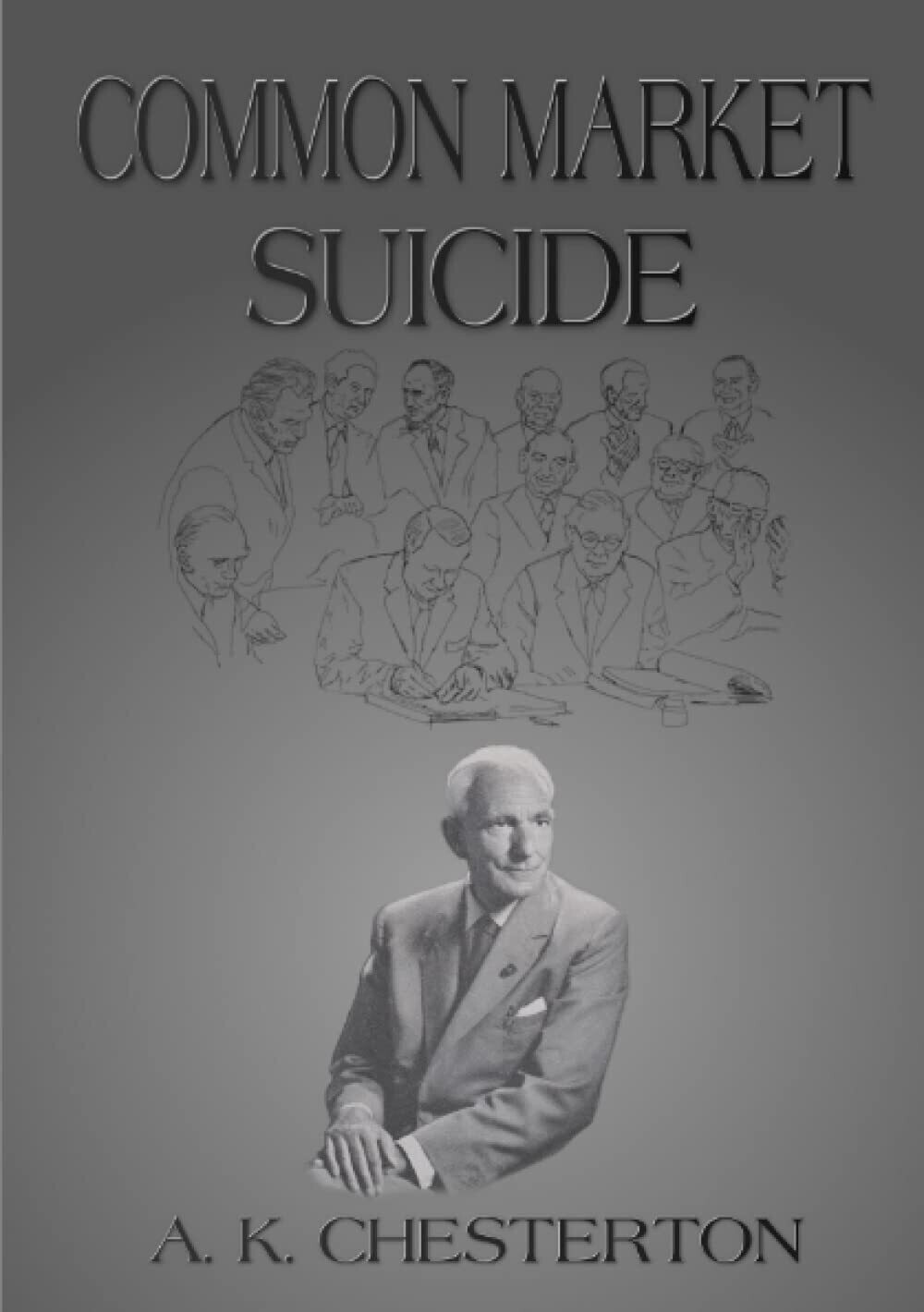 Common Market Suicide by A.K. Chesterton (Hardback)