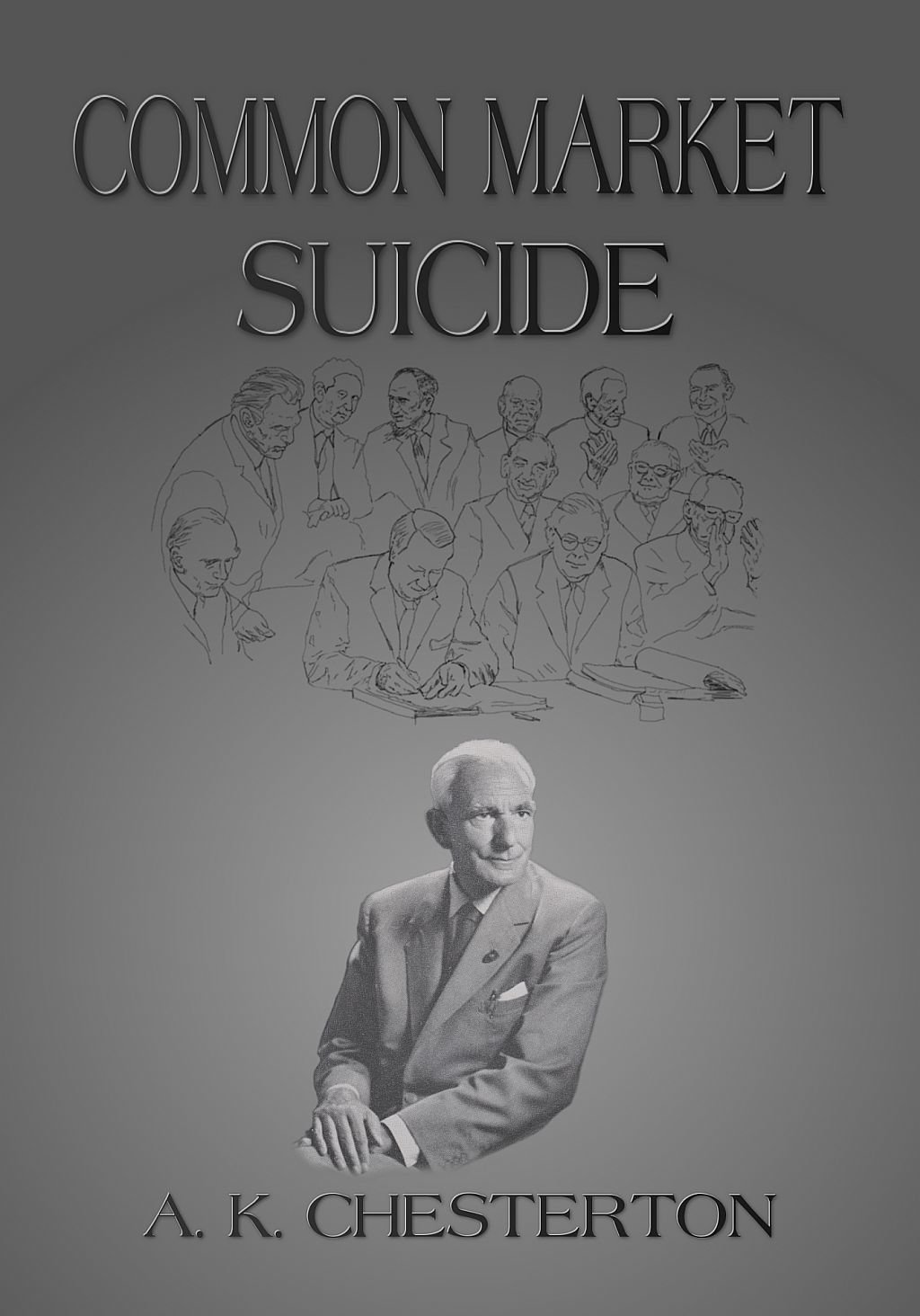 Common Market Suicide - by A.K. Chesterton [Paperback]