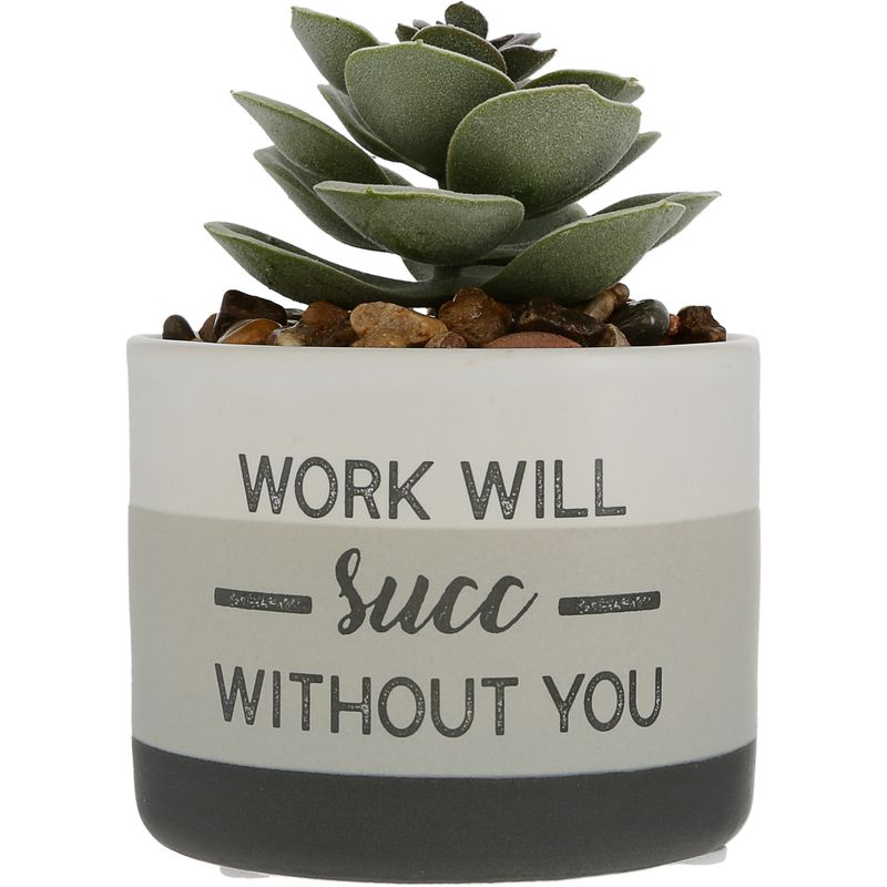 Work Will Succ Without You - Artificial Potted Plant