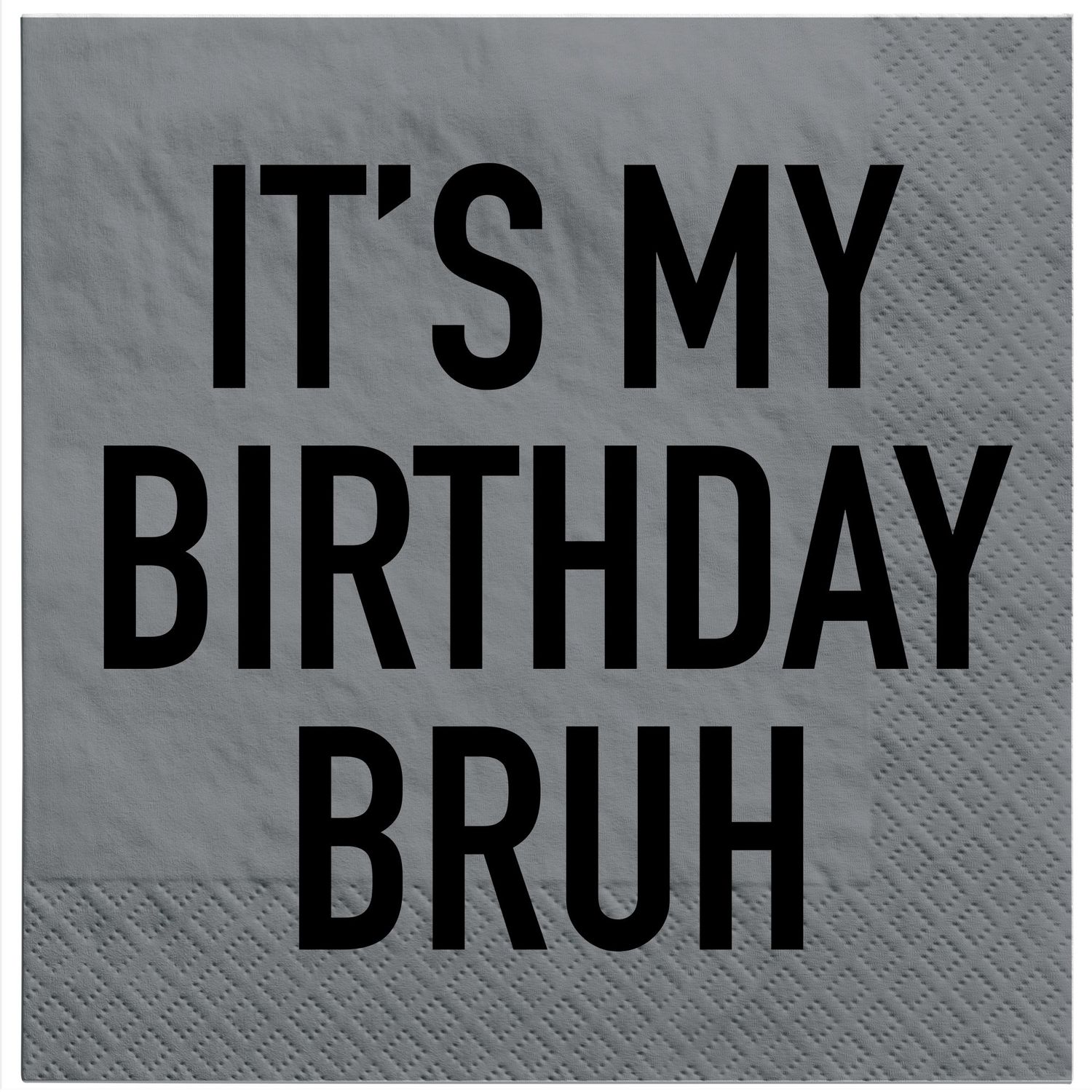 It's My Birthday Bruh Luncheon Napkins