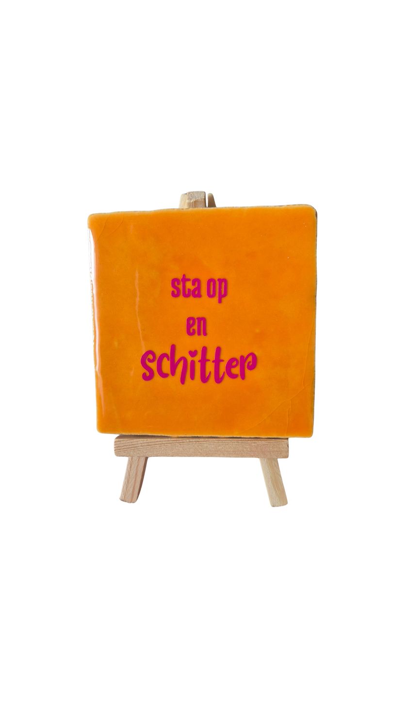 Tegeltje 'Sta op en Schitter'