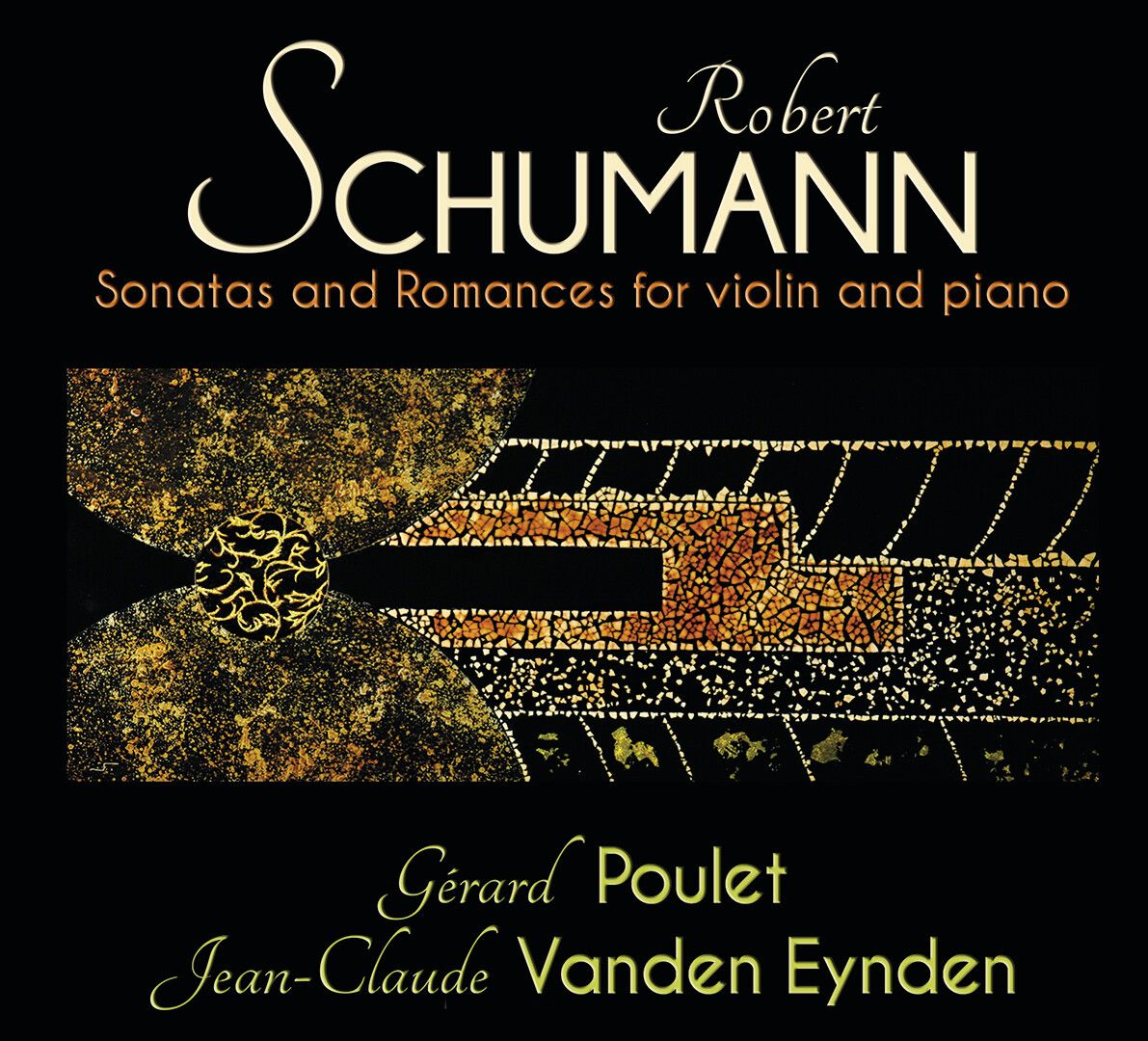 SCHUMANN Robert - Sonatas and Romances for violin and piano Gérard POULET et Jean-Claude VANDEN EYNDEN
