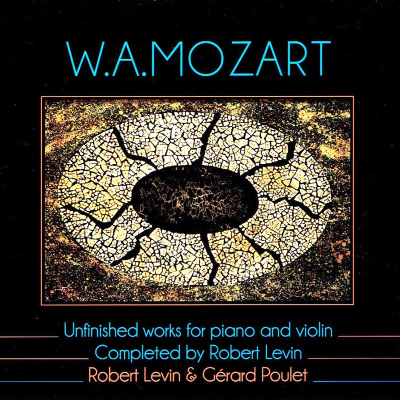 MOZART - Unfinished Works for piano and violin completed by Robert Levin – Robert Levin & Gérard Poulet