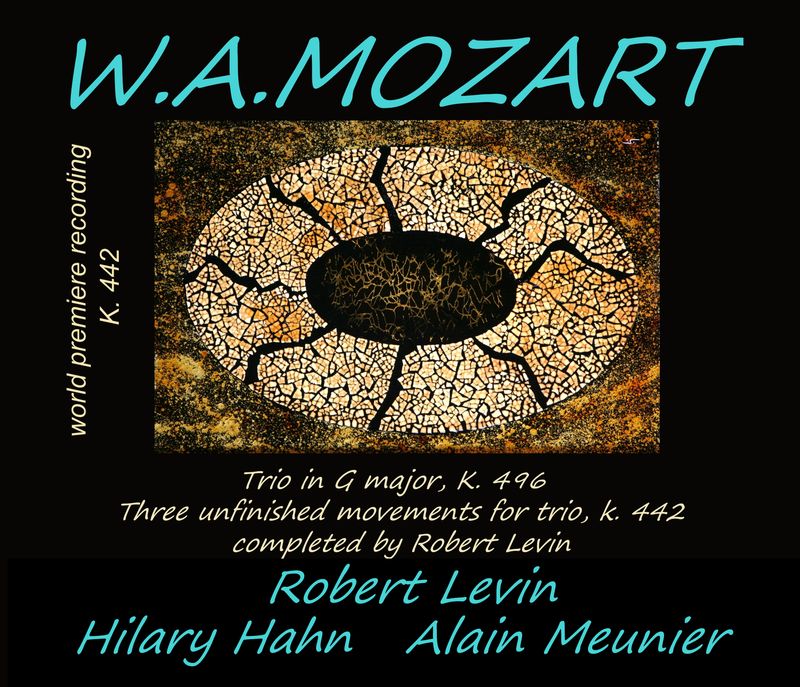 W.A. MOZART Trio in G major K 496 Three unfinished movements for trio K 442 completed by Robert Levin Robert Levin - Hilary Hahn - Alain Meunier