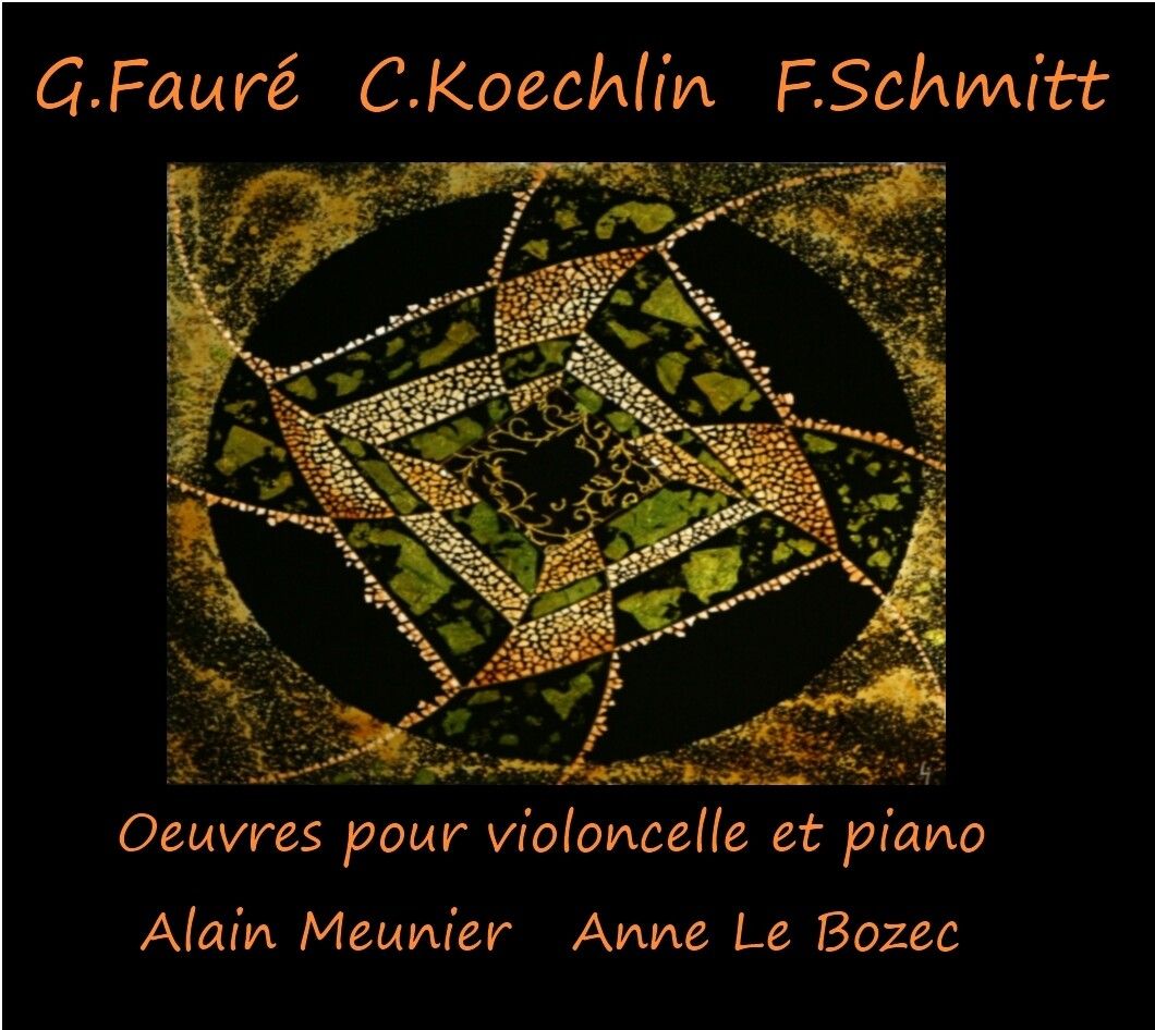 Fauré – Koechlin – Schmitt : œuvres pour violoncelle et piano Alain Meunier & Anne Le Bozec