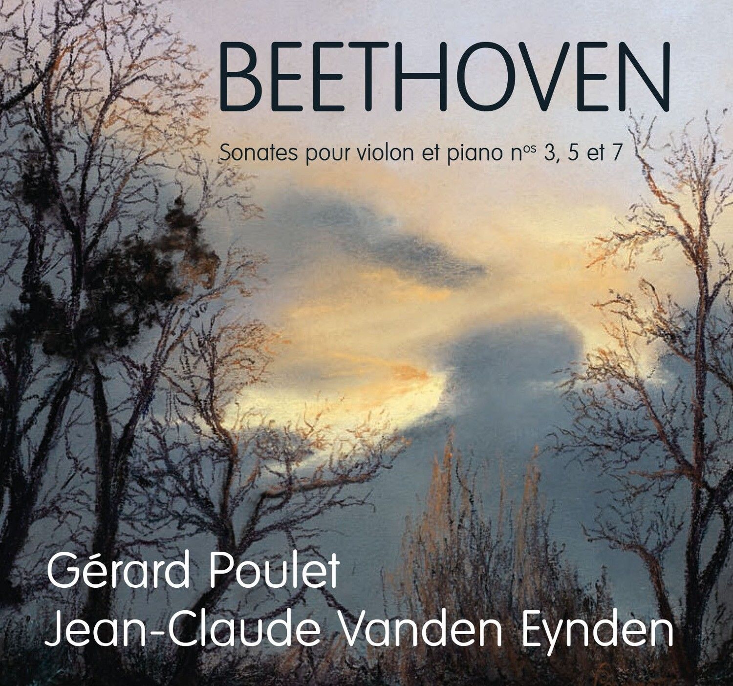 BEETHOVEN Sonates pour violon et piano nos 3, 5 et 7 | Gérard Poulet, violon Jean-Claude Vanden Eynden, piano