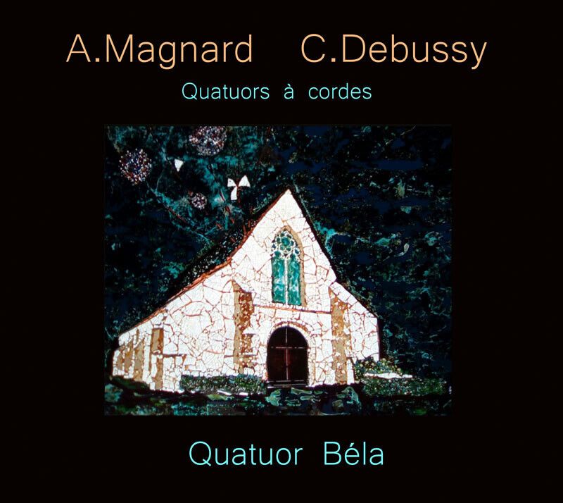 Claude Debussy Albéric Magnard - Quatuors à cordes / Quatuor Béla