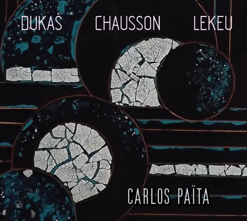 Carlos PAÏTA / DUKAS CHAUSSON LEKEU