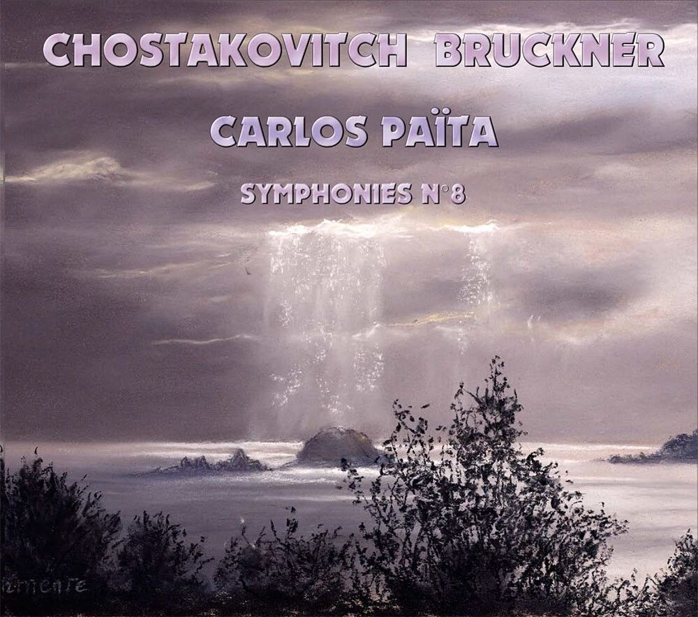 Carlos PAÏTA - Chostakovitch / Bruckner : Symphonies n°8 Carlos PAÏTA - Chostakovitch / Bruckner : Symphonies n°8
