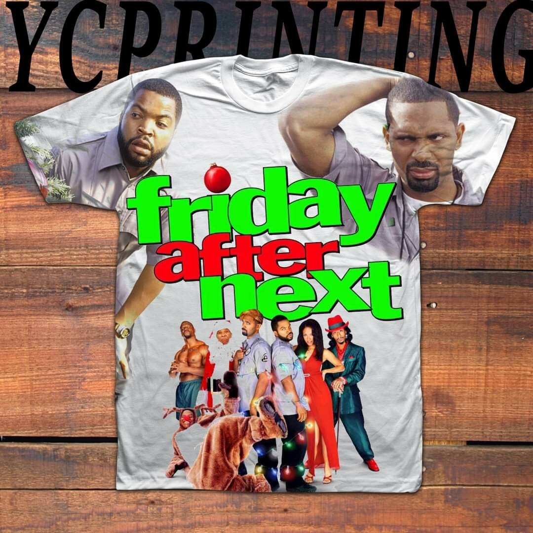 FRIDAY AFTER NEXT 👕 