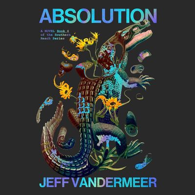 Absolution (The Southern Reach, #4)